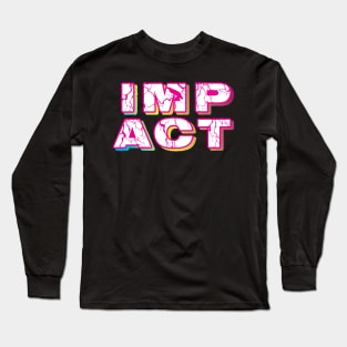 Impact - Motivational - One word quote Long Sleeve T-Shirt
